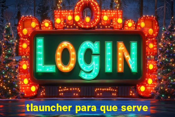 tlauncher para que serve